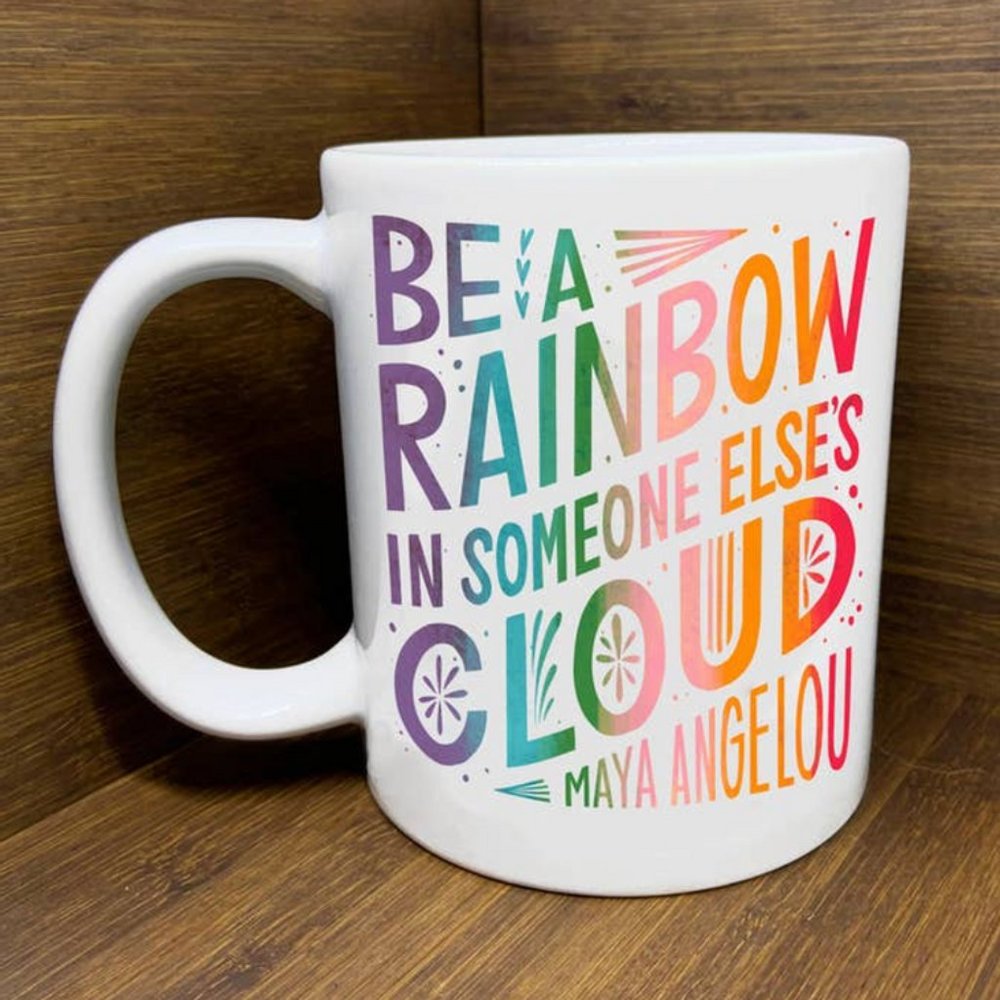 "Be a Rainbow in someone else's cloud"  Mug